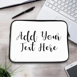 Add Your Own Message Laptop Sleeve