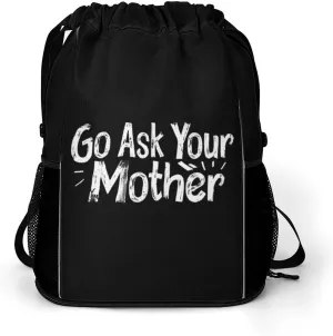 Go Ask Your Mother Drawstring Backpack String Bag Sports Gym Sackpack with Side Pocket Shoes Compartment