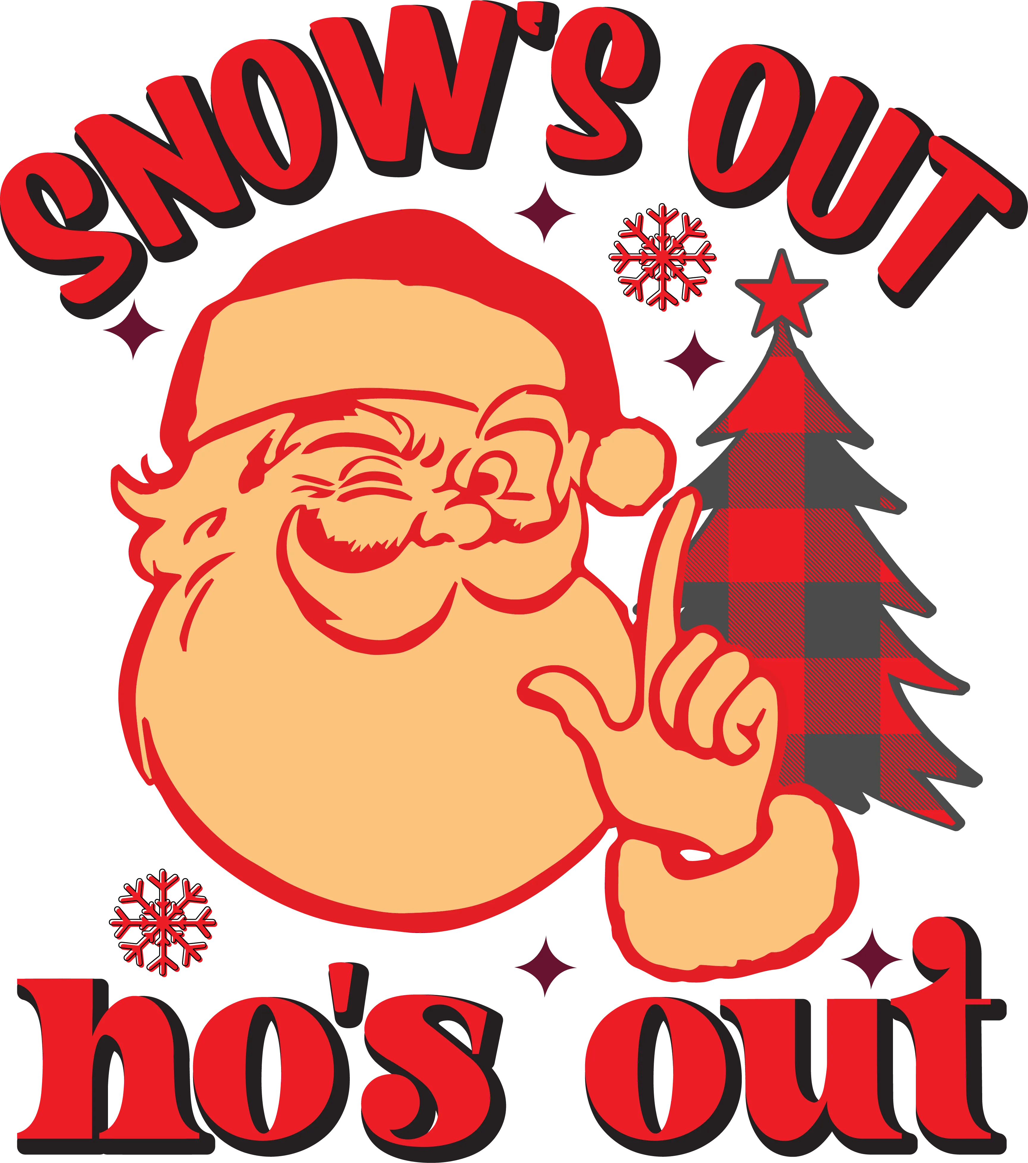 Snow's Out Ho's Out - DTF Ready to Press